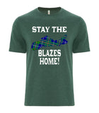 Stay the Blazes Home Tee