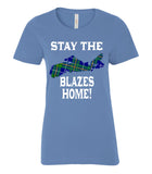 Stay the Blazes Home Tee–Ladies