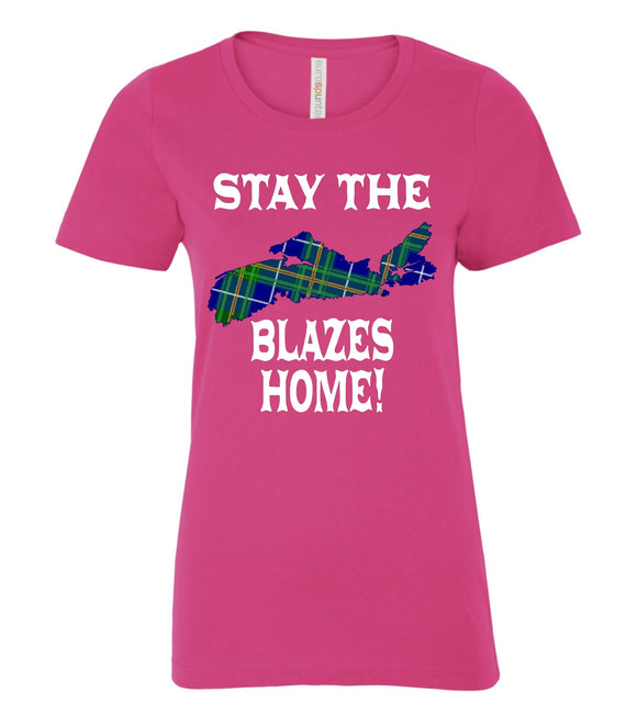 Stay the Blazes Home Tee–Ladies